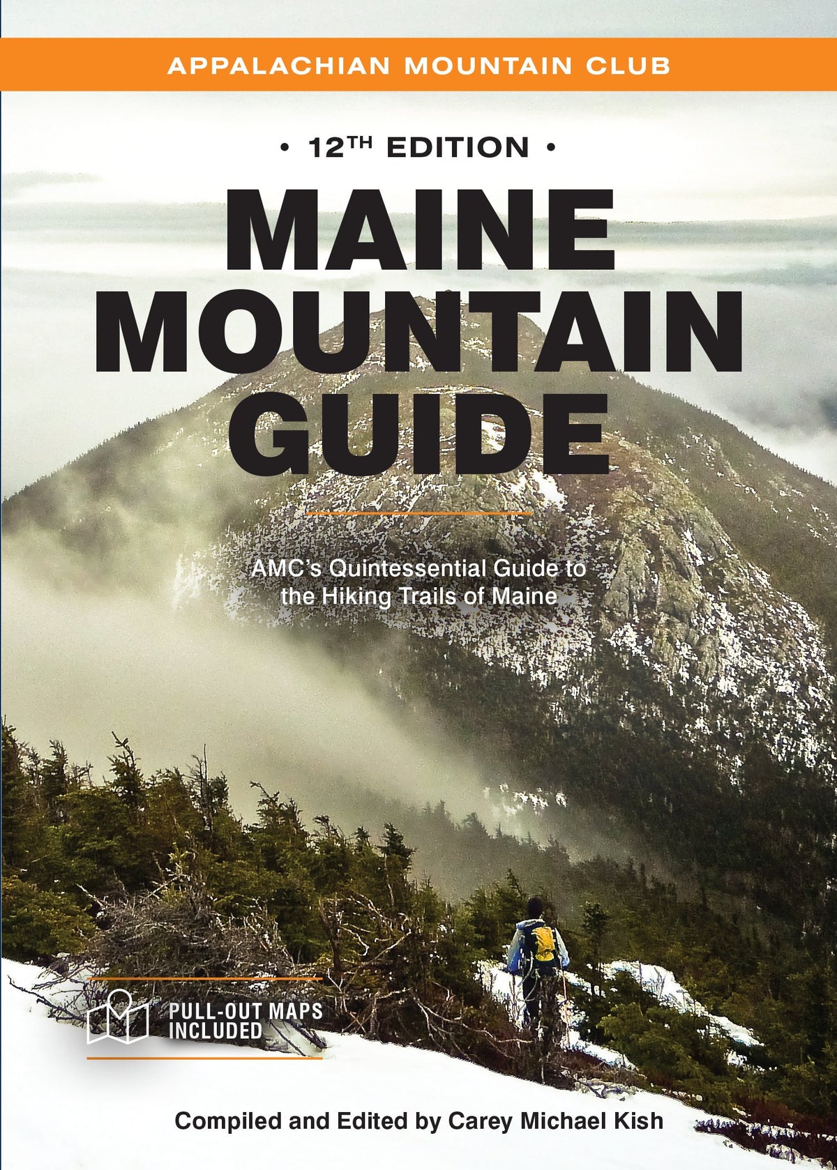 Maine Mountain Guide: AMC&#39;s Quintessential Guide to the Hiking Trails of Maine, 12th Edition