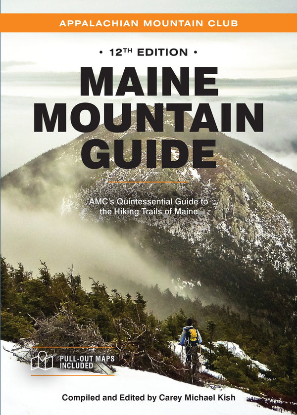 Maine Mountain Guide: AMC's Quintessential Guide to the Hiking Trails -  Appalachian Mountain Club Store