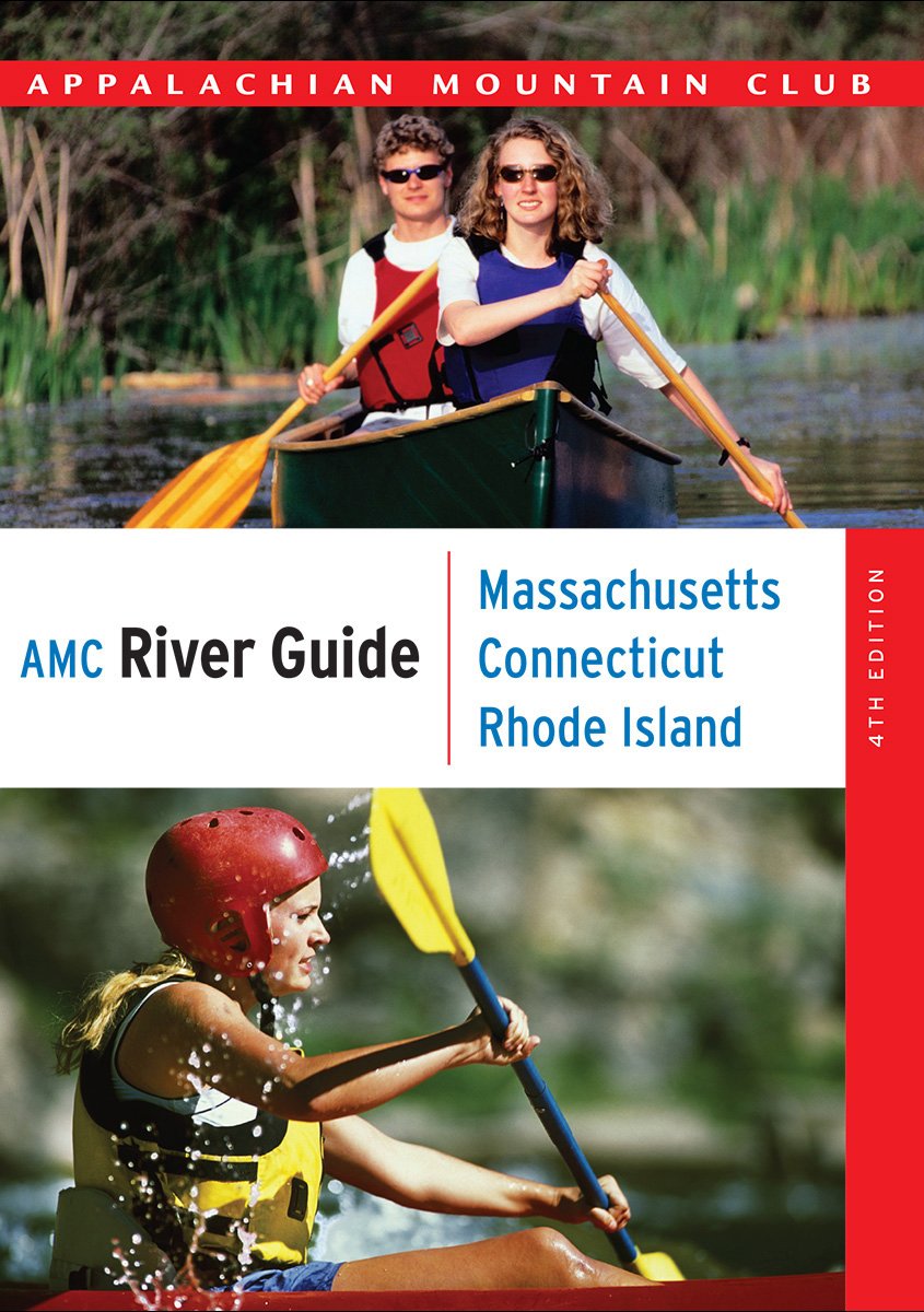 AMC River Guide: Massachusetts, Connecticut, Rhode Island, 4th Edition