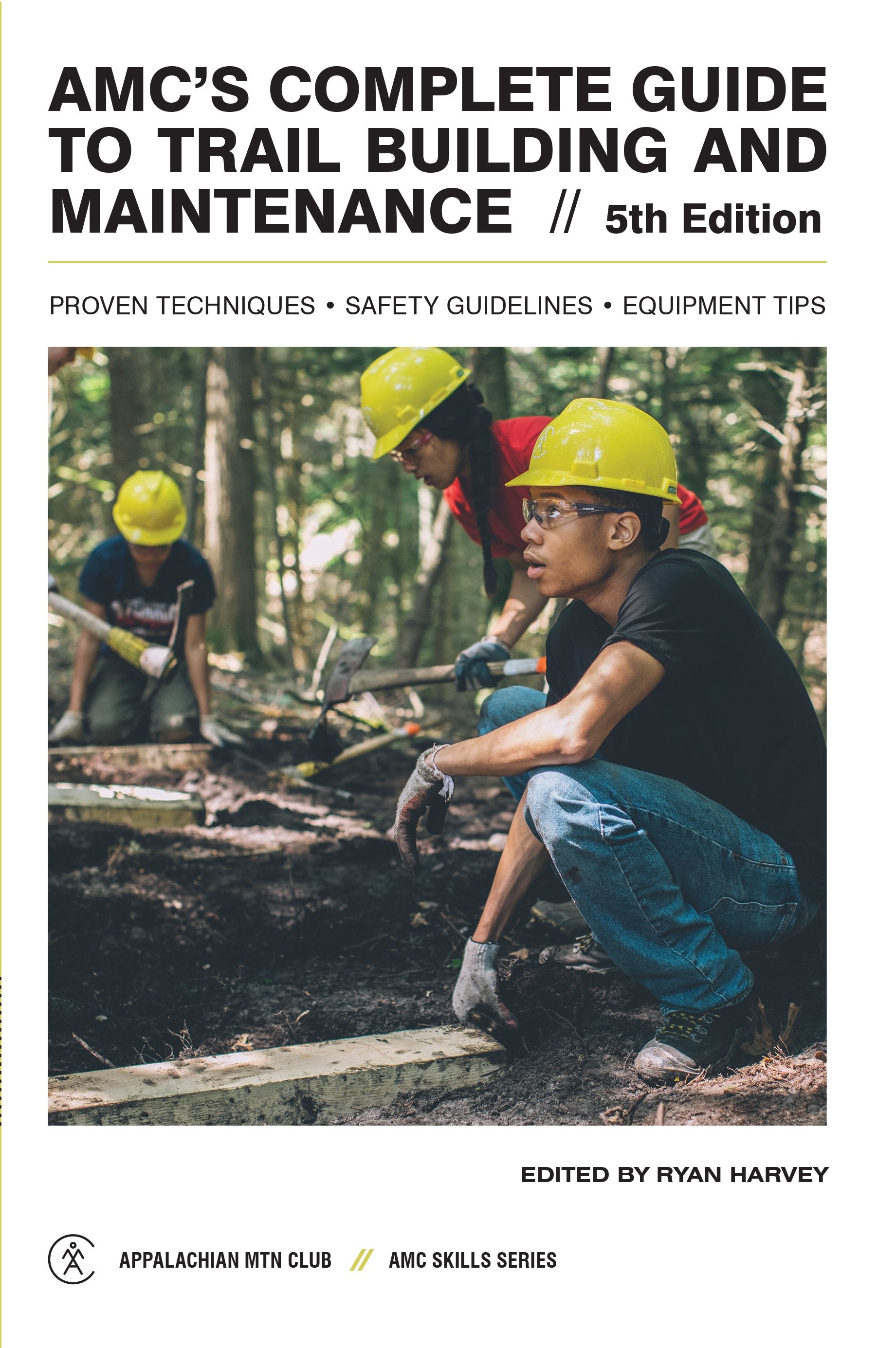 AMC's Complete Guide to Trail Building and Maintenance, 5th Edition ...